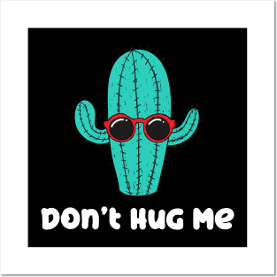 Don't Hug Me - Cactus Guy Posters and Art